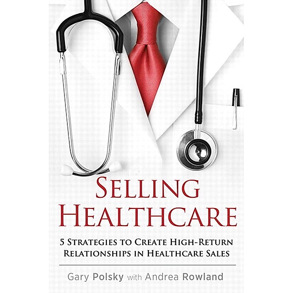 Selling Healthcare / Que Biz-Tech, Gary Polsky, Andrea Rowland