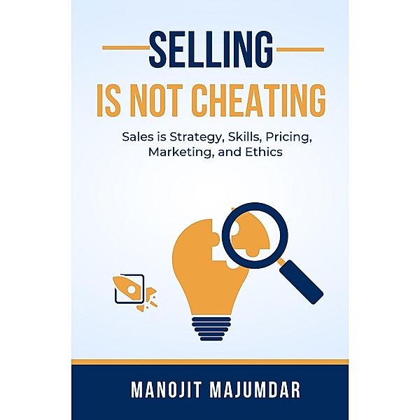 Selling is Not Cheating, Manojit Majumdar