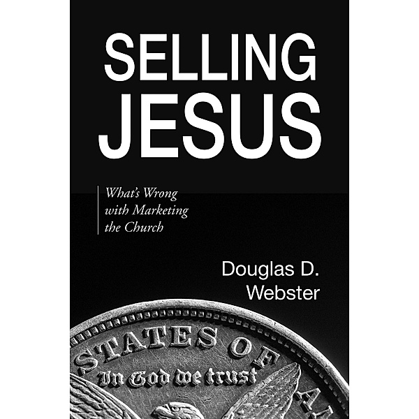 Selling Jesus, Douglas D. Webster
