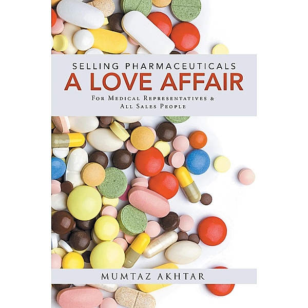 Selling Pharmaceuticals-A Love Affair, Mumtaz Akhtar