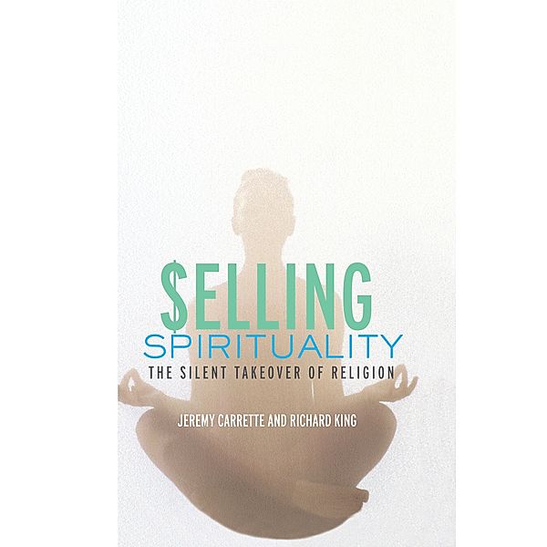 Selling Spirituality, Jeremy Carrette, Richard King