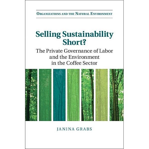 Selling Sustainability Short? / Organizations and the Natural Environment, Janina Grabs