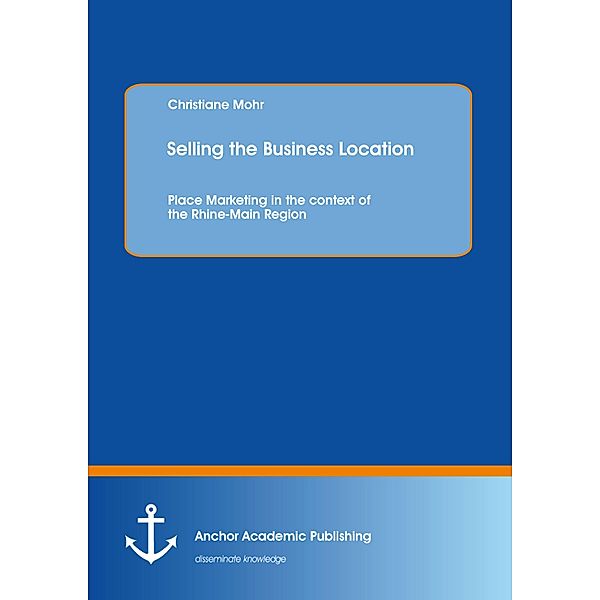 Selling the Business Location: Place Marketing in the context of the Rhine-Main Region, Christiane Mohr