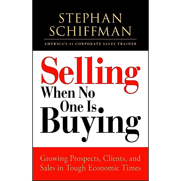 Selling When No One is Buying, Stephan Schiffman