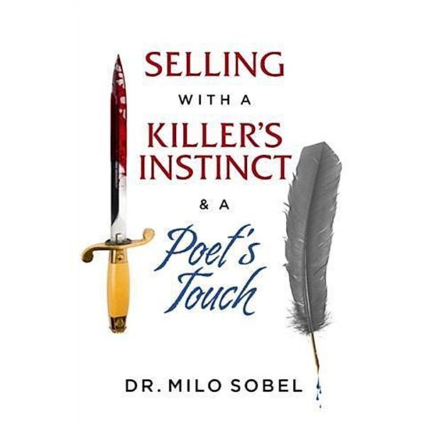 Selling with a Killer's Instinct & a Poet's Touch, Dr. Milo Sobel