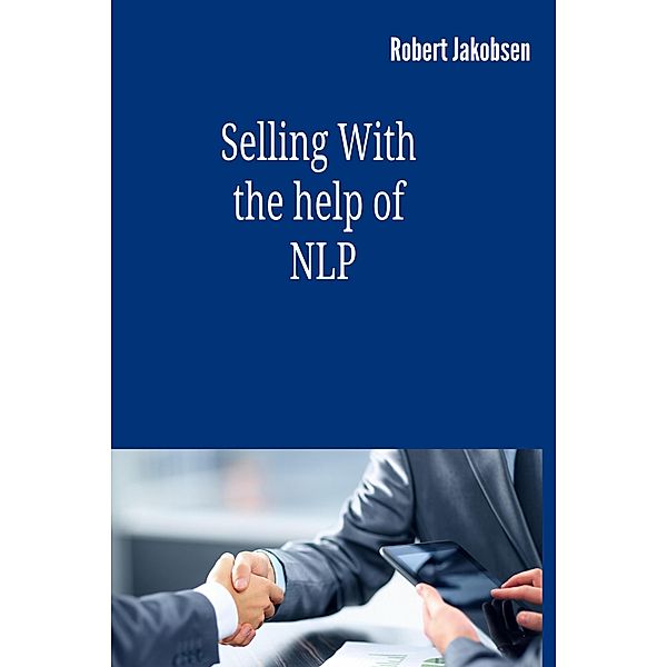 Selling With the help of NLP, Robert Jakobsen