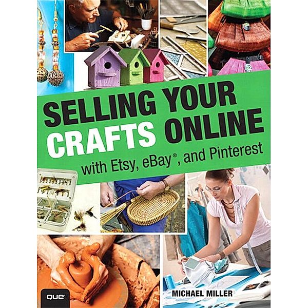 Selling Your Crafts Online, Michael R. Miller