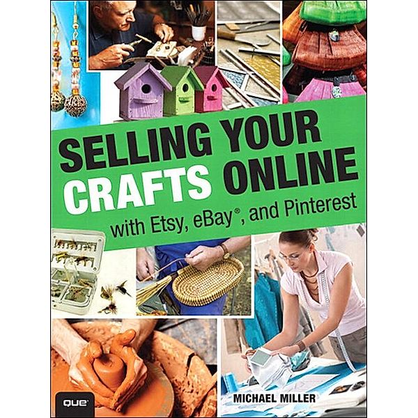 Selling Your Crafts Online, Michael R. Miller