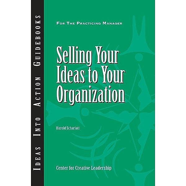 Selling Your Ideas to Your Organization, Harold Scharlatt