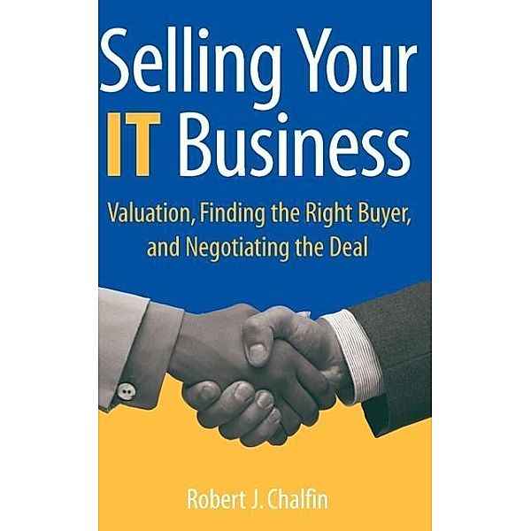 Selling Your IT Business, w. CD-ROM, Robert J. Chalfin