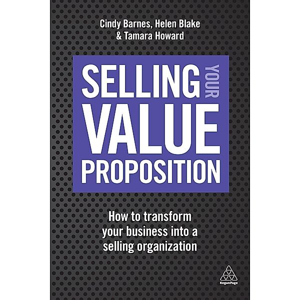 Selling Your Value Proposition, Cindy Barnes, Helen Blake, Tamara Howard