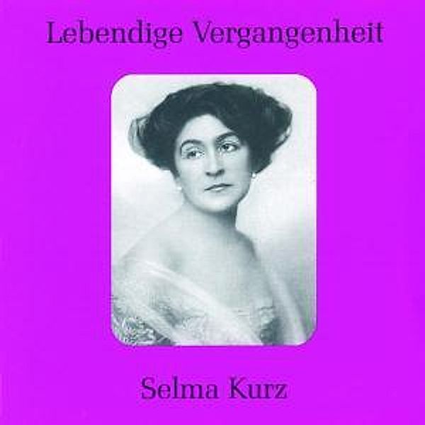 Selma Kurz (1874-1933), Selma Kurz