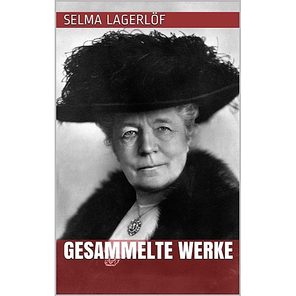 Selma Lagerlöf - Gesammelte Werke, Selma Lagerlöf