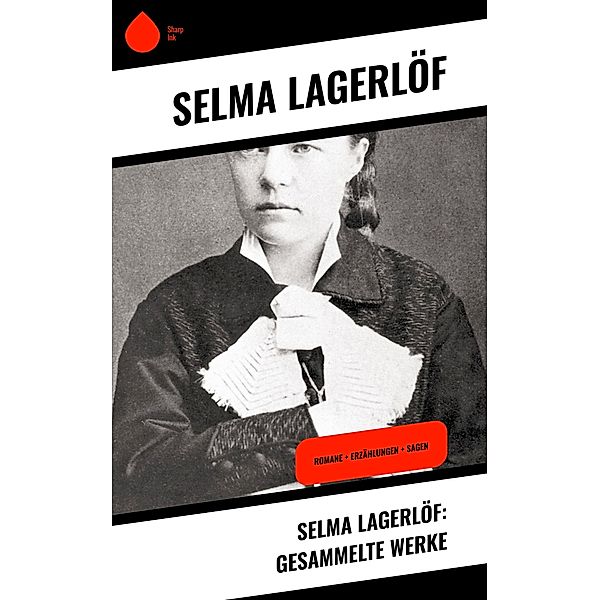 Selma Lagerlöf: Gesammelte Werke, Selma Lagerlöf