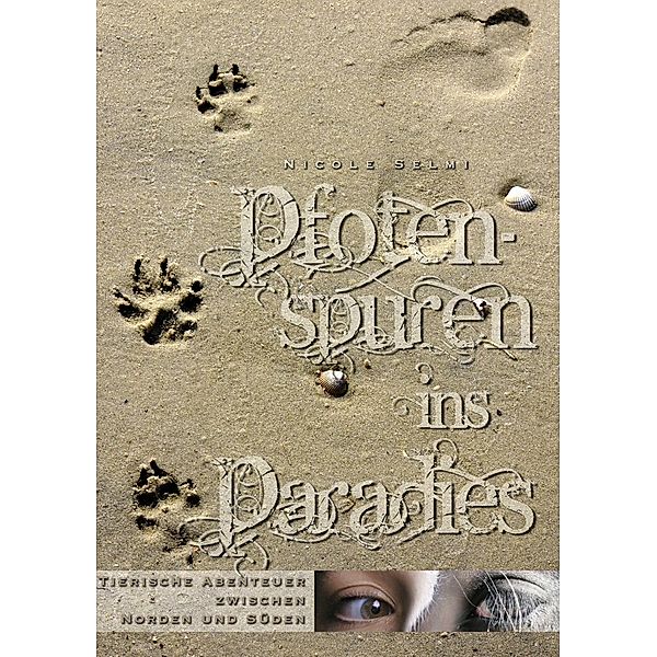 Selmi, N: Pfotenspuren ins Paradies, Nicole Selmi