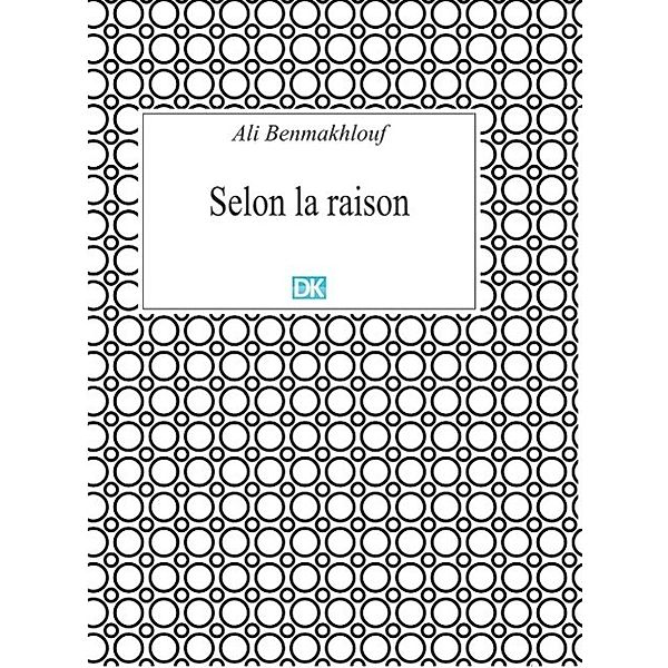 Selon la raison (Essais), Ali Benmakhlouf