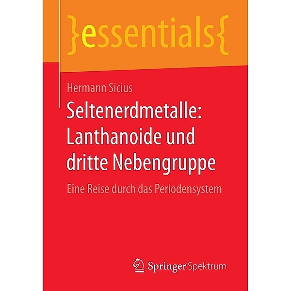 Seltenerdmetalle: Lanthanoide und dritte Nebengruppe / essentials, Hermann Sicius