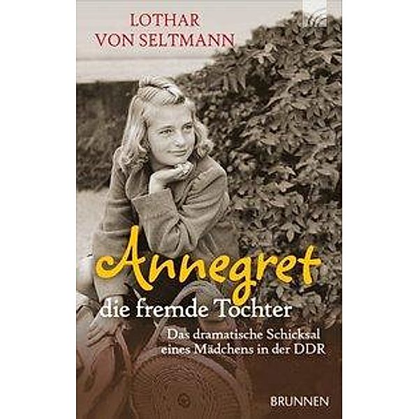 Seltmann, L: Annegret - die fremde Tochter, Lothar von Seltmann