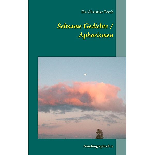 Seltsame Gedichte / Aphorismen, Christian Ferch