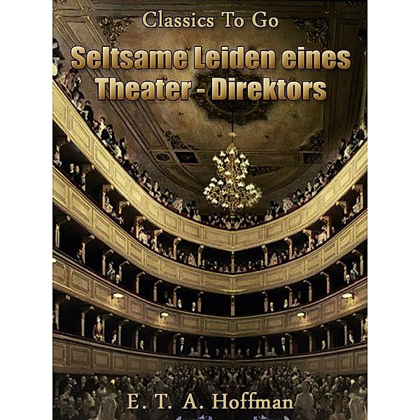 Seltsame Leiden eines Theater-direktors, E. T. A. Hoffmann