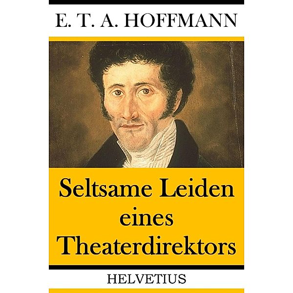 Seltsame Leiden eines Theaterdirektors, E. T. A. Hoffmann