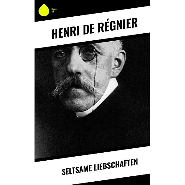 Seltsame Liebschaften, Henri De Régnier