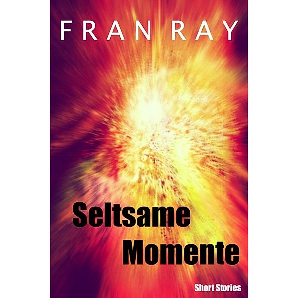 Seltsame Momente, Fran Ray
