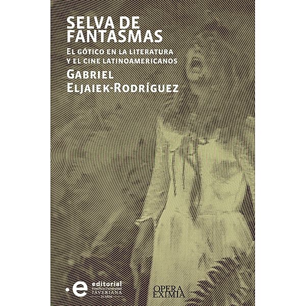 Selva de fantasmas / Opera Eximia Bd.3, Gabriel Eljaiek-Rodríguez