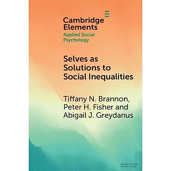 Selves as Solutions to Social Inequalities / Elements in Applied Social Psychology, Tiffany N. Brannon