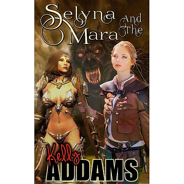 Selyna And The Mara, Kelly Addams