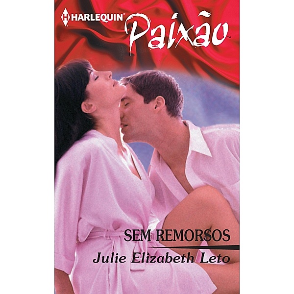 Sem remorsos / Paixão Bd.3, Julie Leto