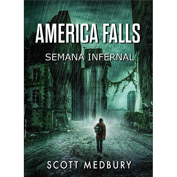 Semana Infernal (AMERICA FALLS, #1), Scott Medbury