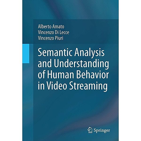 Semantic Analysis and Understanding of Human Behavior in Video Streaming, Alberto Amato, Vincenzo Di Lecce, Vincenzo Piuri