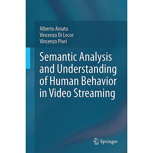 Semantic Analysis and Understanding of Human Behavior in Video Streaming, Alberto Amato, Vincenzo Di Lecce, Vincenzo Piuri