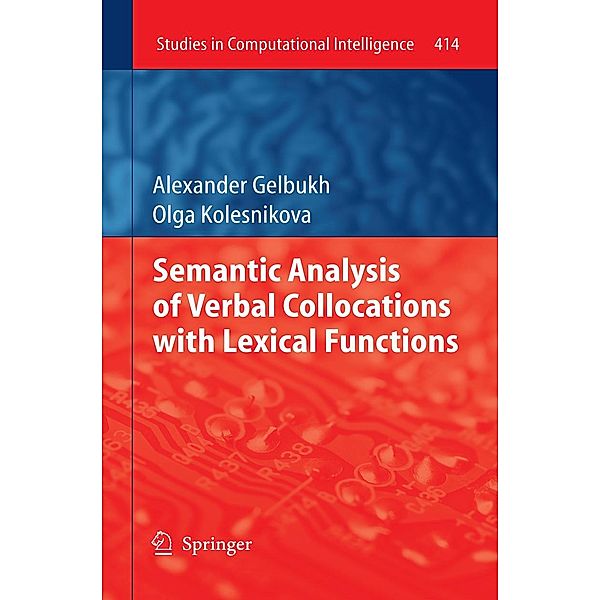 Semantic Analysis of Verbal Collocations with Lexical Functions / Studies in Computational Intelligence Bd.414, Alexander Gelbukh, Olga Kolesnikova