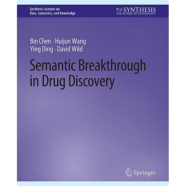 Semantic Breakthrough in Drug Discovery, Bin Chen, Huijun Wang, Ying Ding, David Wild