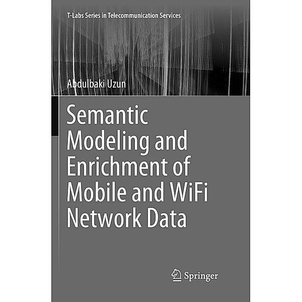 Semantic Modeling and Enrichment of Mobile and WiFi Network Data, Abdulbaki Uzun