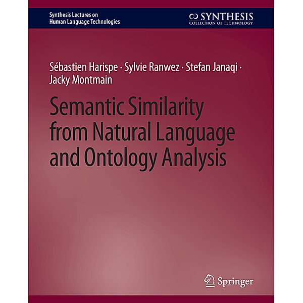 Semantic Similarity from Natural Language and Ontology Analysis, Sébastien Harispe, Sylvie Ranwez, Stefan janaqi, Jacky Montmain