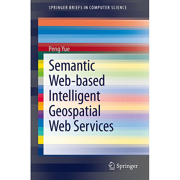 Semantic Web-based Intelligent Geospatial Web Services, Peng Yue