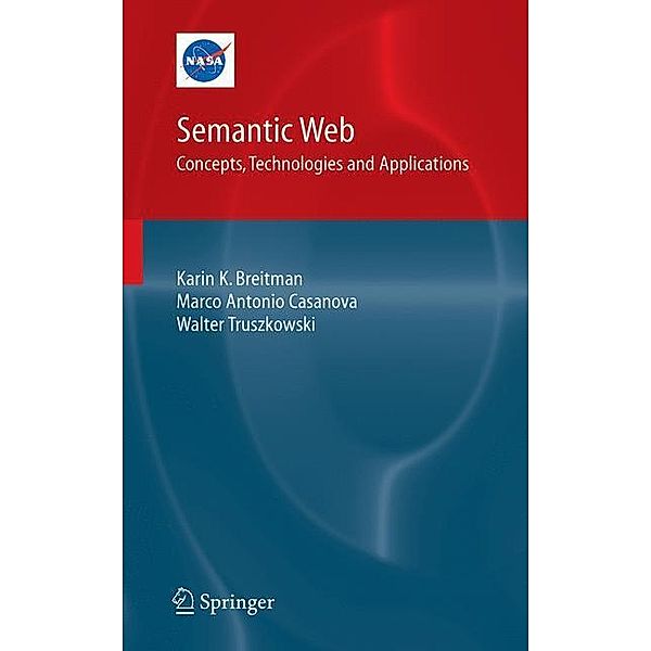 Semantic Web: Concepts, Technologies and Applications, Karin Breitman, Marco A. Casanova, Walt Truszkowski