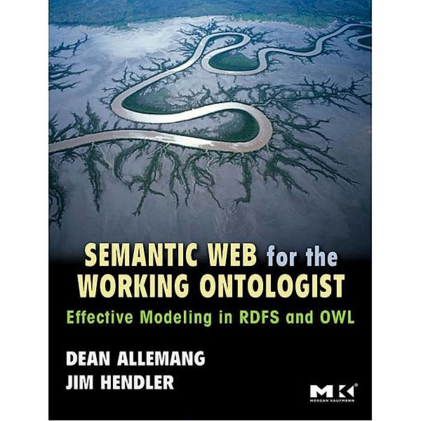 Semantic Web for the Working Ontologist, Dean Allemang, James Hendler