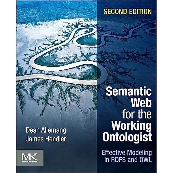 Semantic Web for the Working Ontologist, Dean Allemang, James Hendler