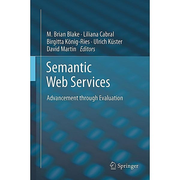 Semantic Web Services, David Martin, Birgitta König-Ries, Liliana Cabral, Ulrich Küster, Brian Blake