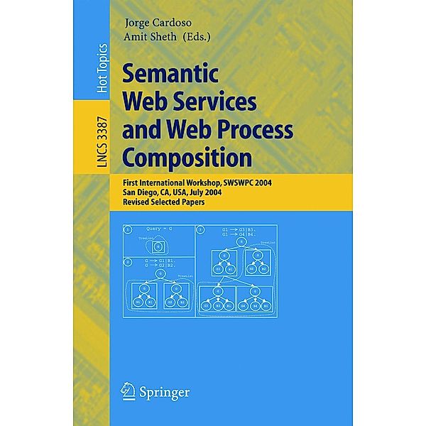 Semantic Web Services and Web Process Composition / Lecture Notes in Computer Science Bd.3387