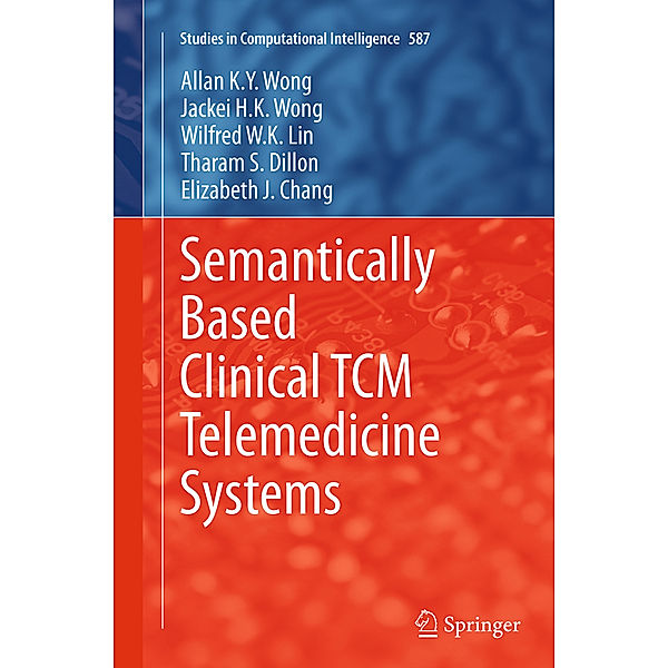 Semantically Based Clinical TCM Telemedicine Systems, Allan K. Y. Wong, Jackei H.K. Wong, Wilfred W. K. Lin, Tharam S. Dillon, Elizabeth J. Chang