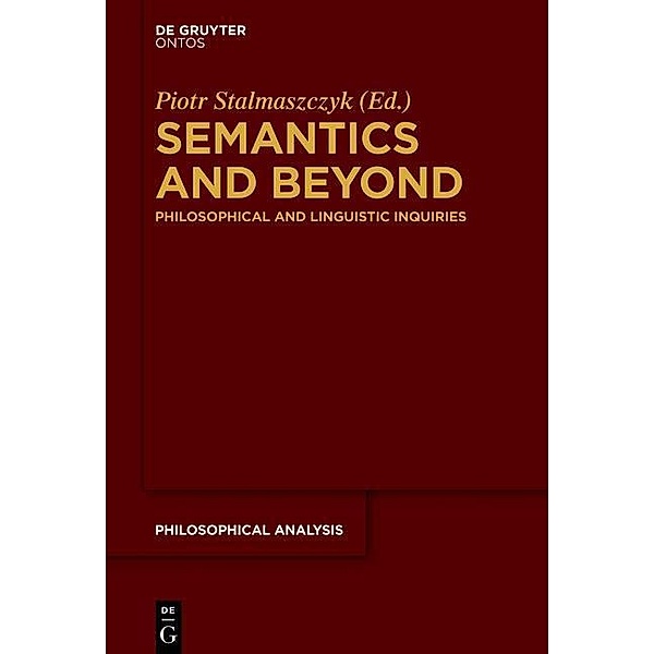 Semantics and Beyond / Philosophische Analyse /Philosophical Analysis Bd.57