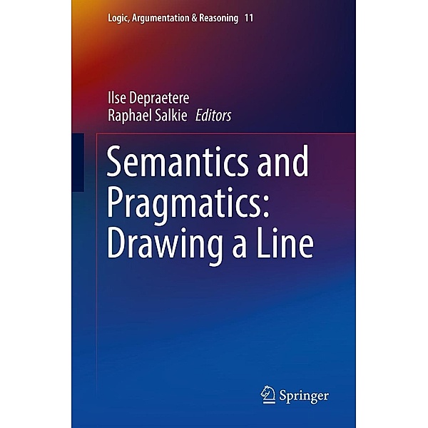 Semantics and Pragmatics: Drawing a Line / Logic, Argumentation & Reasoning Bd.11