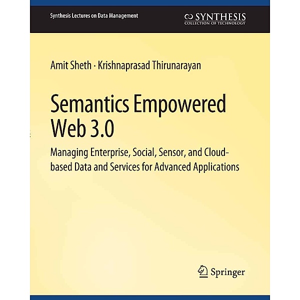 Semantics Empowered Web 3.0 / Synthesis Lectures on Data Management, Amit Sheth, Krishnaprasad Thirunarayan