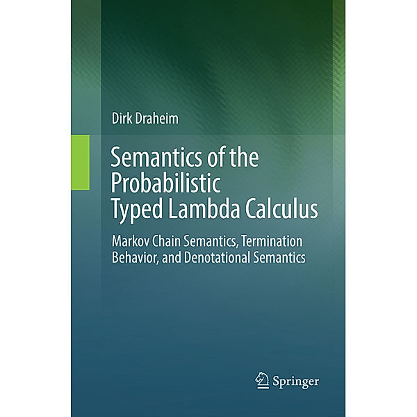 Semantics of the Probabilistic Typed Lambda Calculus, Dirk Draheim