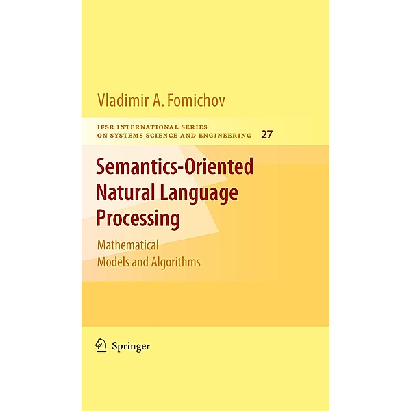 Semantics-Oriented Natural Language Processing / IFSR International Series in Systems Science and Systems Engineering Bd.27, Vladimir Fomichov A.